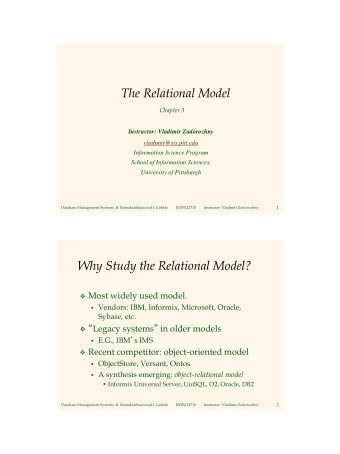 The Relational Model  Chapter 3  Instructor: Vladimir Zadorozhny  vladimir@sis.pitt.edu