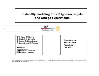 Instability modeling for NIF ignition targets  and Omega experiments  S W Haan, T Dittrich,  G
