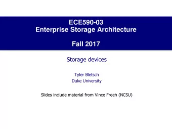 ECE590-03  Enterprise Storage Architecture  Fall 2017  Storage devices  Tyler Bletsch  Duke
