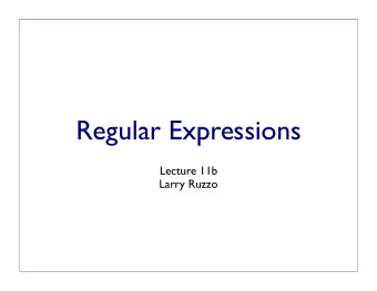 Regular Expressions  Lecture 11b  Larry Ruzzo  Outline  Some string tidbits  Regular