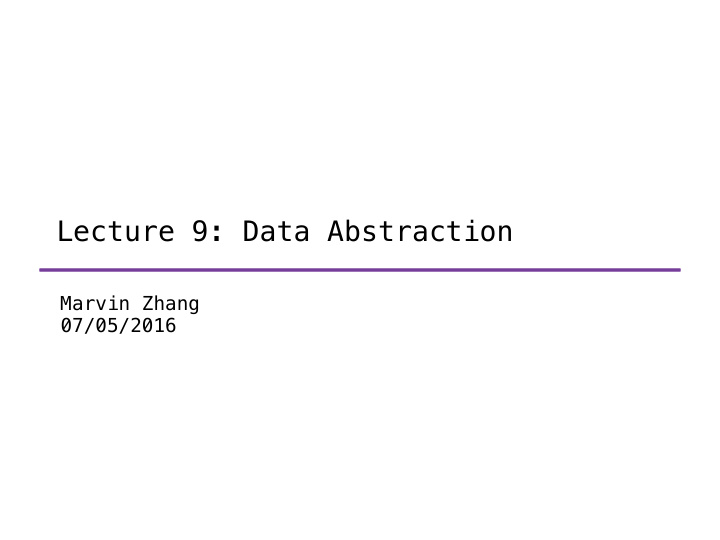 lecture 9 data abstraction