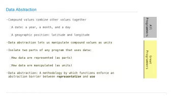 Data Abstraction  Programmers  Compound values combine other values together  All  A date: a
