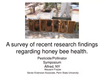 regarding honey bee health.  Pesticide/Pollinator  Symposium  Alfred, NY  Maryann Frazier  Senior