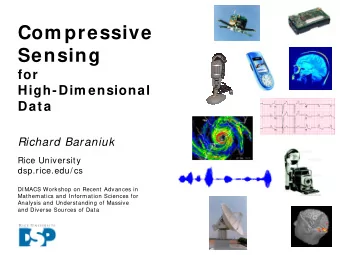 Com pressive  Sensing  for  High-Dim ensional  Data  Richard Baraniuk  Rice University