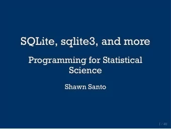 SQLite, sqlite3, and more  SQLite, sqlite3, and more  Programming for Statistical  Programming for