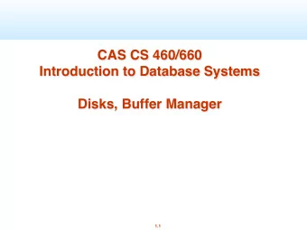 CAS CS 460/660  Introduction to Database Systems  Disks, Buffer Manager  1.1  DBMS architecture