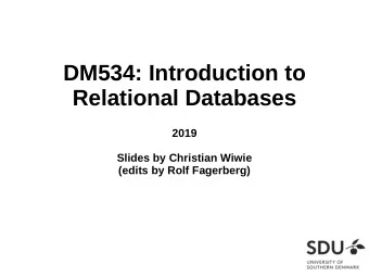 DM534: Introduction to  Relational Databases  2019  Slides by Christian Wiwie  (edits by Rolf