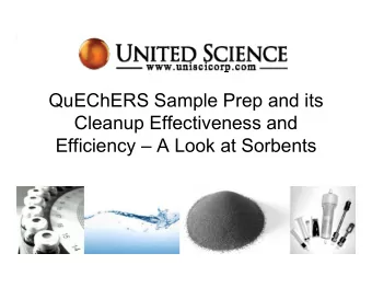 QuEChERS Sample Prep and its  Cleanup Effectiveness and  Efficiency  A Look at Sorbents