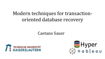 Modern techniques for transaction-  oriented database recovery  Caetano Sauer  My pleas  1.Demand