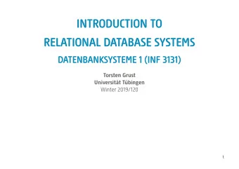 INTRODUCTION TO  RELATIONAL DATABASE SYSTEMS  DATENBANKSYSTEME 1 (INF 3131)  Torsten Grust