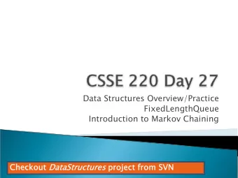 Data Structures Overview/Practice  FixedLengthQueue  Introduction to Markov Chaining  Check