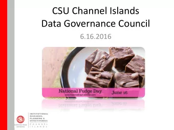CSU Channel Islands  Data Governance Council  6.16.2016  Agenda  Team Reports  Data Knowledge
