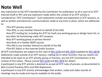 Note Well  Any submission to the IETF intended by the Contributor for publication as all or part of