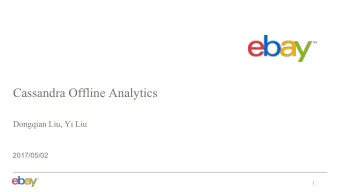 Cassandra Offline Analytics  Dongqian Liu, Yi Liu  2017/05/02  Agenda  Introduction  Use Case