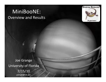 MiniBooNE: OverviewandResults   JoeGrange  UniversityofFlorida