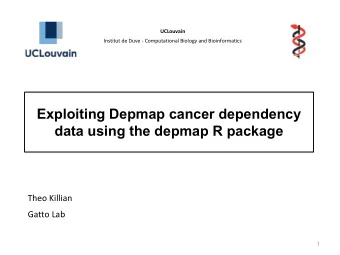 Exploiting Depmap cancer dependency  data using the depmap R package  Theo Killian  Gatto Lab  1