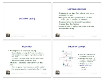 Learning objectives   Understand why data flow criteria have been  designed and used