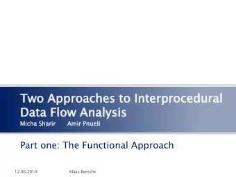 Two  wo Approa  proach  ches  s to  to In  Inte  terproc  procedura  dural  l  Data  ta Flow  w