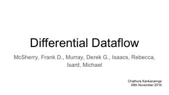 Differential Dataflow  McSherry, Frank D., Murray, Derek G., Isaacs, Rebecca,  Isard, Michael