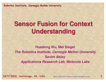 Sensor Fusion for Context  Sensor Fusion for Context  Understanding  Understanding  Huadong Wu, Mel