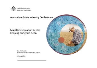 Australian  Grain  Industry  Conference     Maintaining  market  access