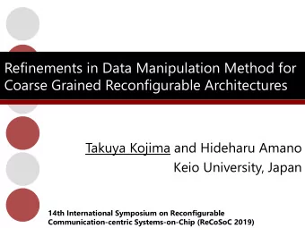 Refinements in Data Manipulation Method for  Coarse Grained Reconfigurable Architectures  Takuya