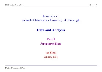Data and Analysis  Part I  Structured Data  Ian Stark  January 2011  Part I: Structured Data