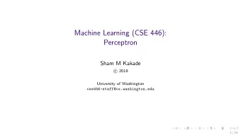 Machine Learning (CSE 446):  Perceptron  Sham M Kakade  c  2018  University of Washington