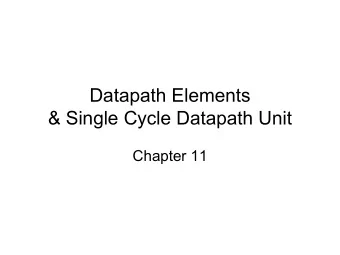 Datapath Elements  &amp; Single Cycle Datapath Unit  Chapter 11  Datapath Elements  Introduction