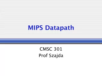 MIPS Datapath  CMSC 301  Prof Szajda  Goal  Build an architecture to support the  following
