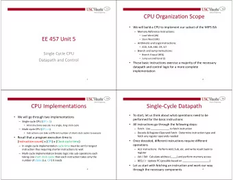 CPU Organization Scope  We will build a CPU to implement our subset of the MIPS ISA  Memory