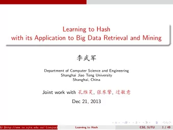 Learning to Hash  with its Application to Big Data Retrieval and Mining o    Department of