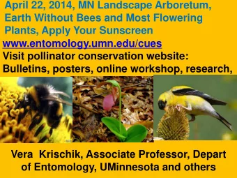 April 22, 2014, MN Landscape Arboretum,  Earth Without Bees and Most Flowering  Plants, Apply Your