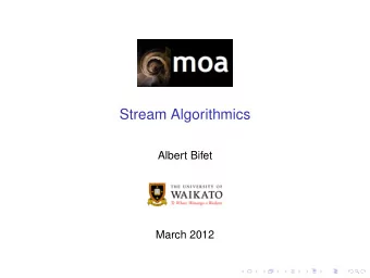 Stream Algorithmics  Albert Bifet  March 2012  Data Streams  Big Data &amp; Real Time  Data Streams