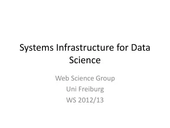 Systems Infrastructure for Data  Science  Web Science Group  Uni Freiburg  WS 2012/13  Data Stream