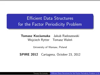 Efficient Data Structures  for the Factor Periodicity Problem  Tomasz Kociumaka  Jakub Radoszewski