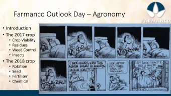 Farmanco Outlook Day  Agronomy  Introduction  The 2017 crop  Crop Viability