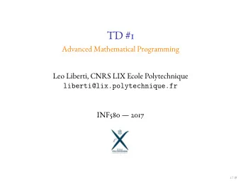 TD #1  Advanced Mathematical Programming  Leo Liberti, CNRS LIX Ecole Polytechnique