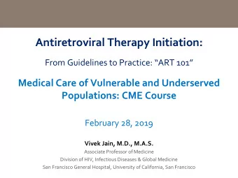 Antiretroviral Therapy Initiation:  From Guidelines to Practice: ART 101  Medical Care of