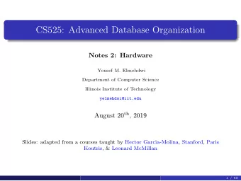 CS525: Advanced Database Organization  Notes 2: Hardware  Yousef M. Elmehdwi  Department of