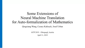 Some Extensions of  Neural Machine Translation  for Auto-formalization of Mathematics  Qingxiang