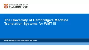 The University of Cambridge's Machine  Translation Systems for WMT18  Felix Stahlberg, Adria de