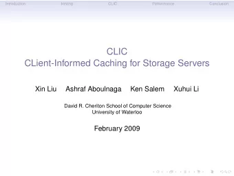 CLIC  CLient-Informed Caching for Storage Servers  Xin Liu  Ashraf Aboulnaga  Ken Salem  Xuhui Li