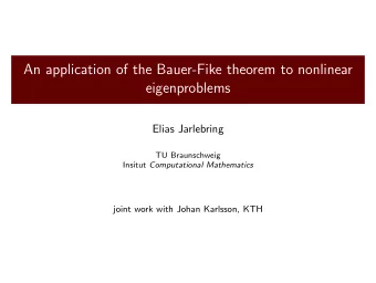 An application of the Bauer-Fike theorem to nonlinear  eigenproblems  Elias Jarlebring  TU
