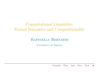Computational Linguistics:  Formal Semantics and Compositionality  Raffaella Bernardi  University