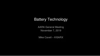 Battery Technology  AARA General Meeting  November 7, 2019 Mike Cavell  KI5ARX  Questions first