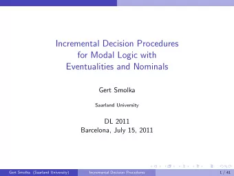 Incremental Decision Procedures  for Modal Logic with  Eventualities and Nominals  Gert Smolka