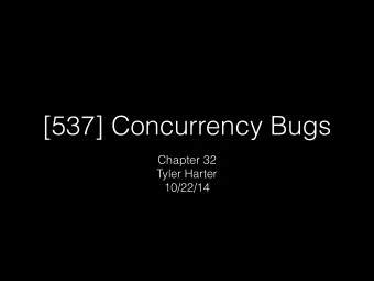 [537] Concurrency Bugs  Chapter 32  Tyler Harter  10/22/14  Review Semaphores  CVs vs.