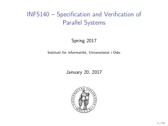 INF5140  Specification and Verification of  Parallel Systems  Spring 2017  Institutt for