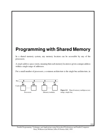 Programming with Shared Memory  In a shared memory system, any memory location can be accessible by